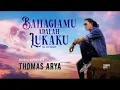 Download Lagu THOMAS ARYA - BAHAGIAMU ADALAH LUKAKU (MUSIC AUDIO)