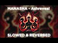 Ashreveal - Manasha [SLOWED & REVERB]
