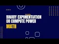 Binary Exponentiation Compute Power Iterative Approach