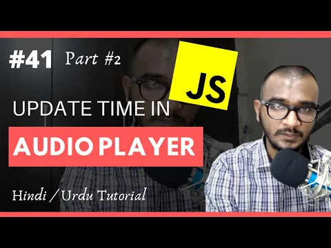 Download MP3 [#41] - Update Time in Audio Player Part #2 in Javascript | Hindi and Urdu Tutorial