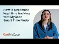 How to streamline legal time tracking with MyCase Smart Time Finder
