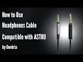 How to Use Headphones Cable with ASTRO by Geekria