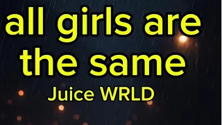 Juice WRLD All Girls Are The Same Lyrics  Juice WRLD All Girls Are The Same Lyrics