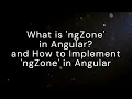 What is ngZone in Angular how to implement ngzone in angular