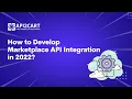 How to Develop Marketplace API Integration in 2022