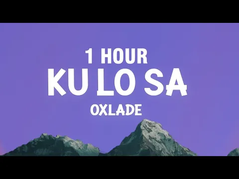 Download MP3 [1 HOUR] Oxlade - KU LO SA (Lyrics)