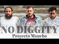 Download Lagu NO DIGGITY - PROYECTO MOUCHO