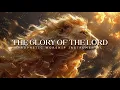 Download Lagu The Glory Of The Lord : Powerful Prophetic Music