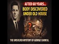 Father Buried Under Family Home for 60 Years - George Carroll s Chilling Secret Revealed 2025 Doc