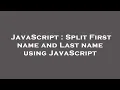 JavaScript Split First name and Last name using JavaScript