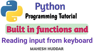Built in Functions and reading input from keyboard in python by Mahesh Huddar
