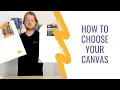 How to choose your canvas - understanding the difference between types of canvas