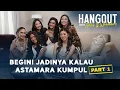 Hangout with A\u0026W: Begini Jadinya Kalau Astamara Kumpul part 1