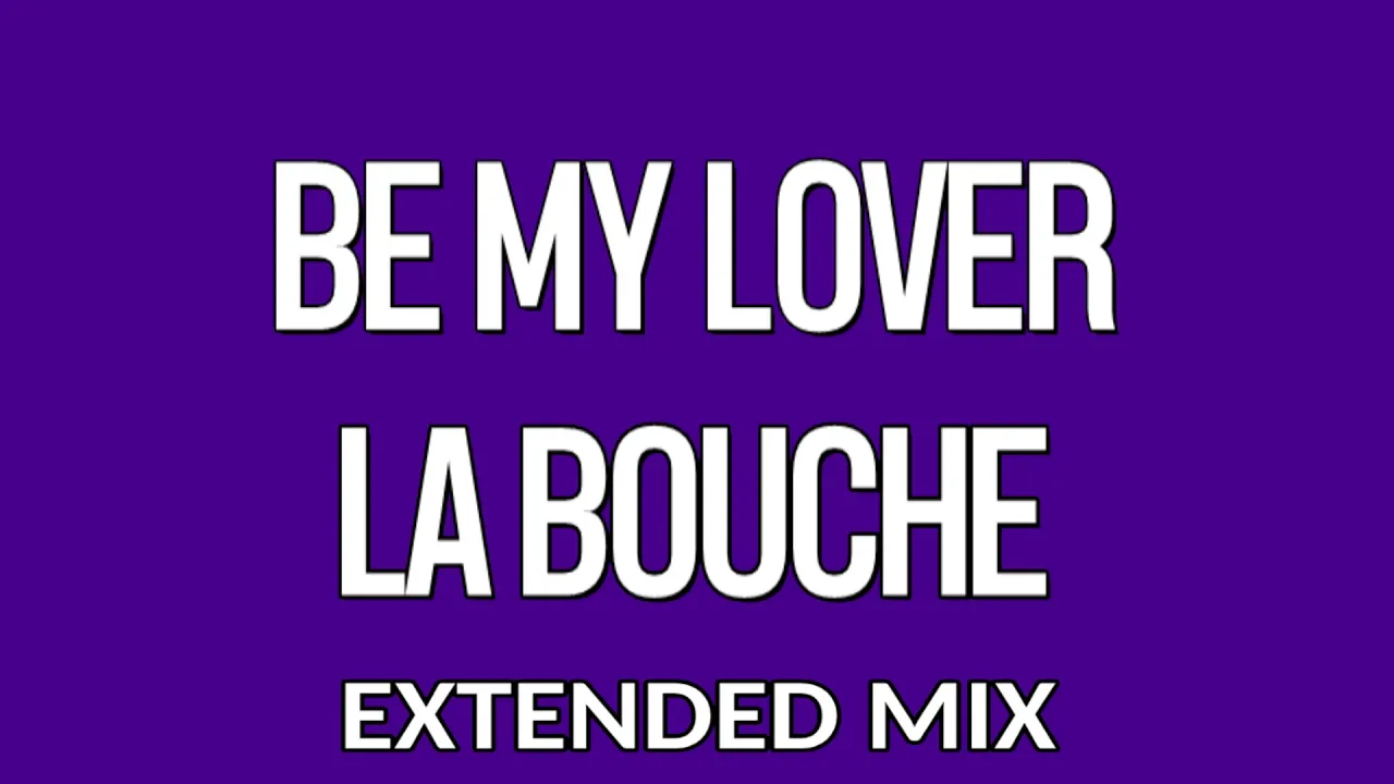 Be My Lover • La Bouche (KaraoKe) • Extended Mix Be My Lover • La Bouche (KaraoKe) • Extended Mix