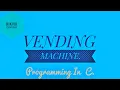 VENDING MACHINE IN C NIKVIK CREATIONS