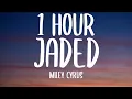 Download Lagu Miley Cyrus - Jaded (1 HOUR/Lyrics)
