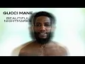Lagu Gucci Mane - Beautiful Nightmares [Official Audio]