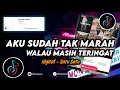 Download Lagu DJ Aku Sudah Tak Marah Walau Masih Teringat Remix Viral Tiktok Terbaru 2023