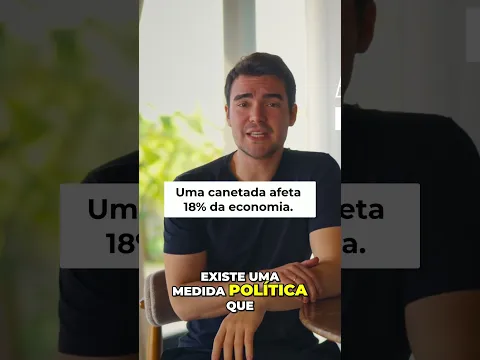 Uma canetada impacta 18% da nossa economia