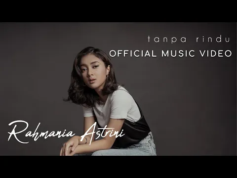 Download MP3 Rahmania Astrini - Tanpa Rindu (Official Music Video)