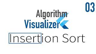 Flutter Algorithm Visualizer - Insertion Sort