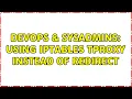 DevOps SysAdmins Using iptables TPROXY instead of REDIRECT