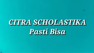citra scholastika pasti bisa lirik 