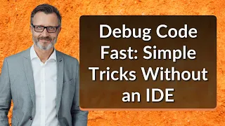 Debug Code Fast Simple Tricks Without an IDE