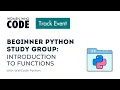 Beginner Python Study Group CONTENT Session 2 Introduction to Functions