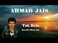 Download Lagu Ahmad Jais   Tak Rela   Karaoke Minus1