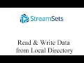 StreamSets - Read Write Data from Local Directory