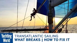 Transatlantic sailing – what breaks and how to fix it | Yachting World