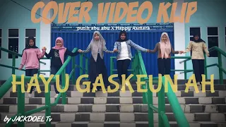 Download Cover video klip -Hayu Gaskeun Ah  Putih abu abu X Happy Asmara -by JACKDOEL Tv MP3