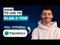 How to Use TripAdvisor to Plan a Trip 2026 Full Guide