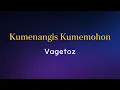 Lagu Vagetoz - Kumenangis Kumemohon (Lirik Lagu)