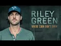 Riley Green - Where Corn Don’t Grow (Audio)