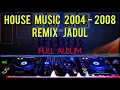 Download Lagu Dj House Music 2002 2004 2005 2006 2007 2008 - Dj Remix Jadul Dj Remix Jaman Sekolah