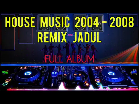 Download MP3 Dj House Music 2002 2004 2005 2006 2007 2008 - Dj Remix Jadul Dj Remix Jaman Sekolah