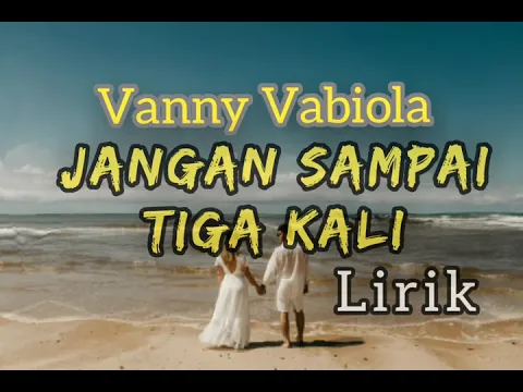 Download MP3 Jangan sampai tiga kali - Vanny vabiola - Lirik.