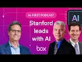 Stanford Medicine leads the way with AI Box AI-First Podcast EP 8