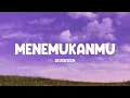 Seventeen - Menemukanmu (Lirik/Lyrics)