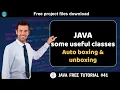 Java tutorial Some useful classes - Auto boxing and unboxing Java course for beginners