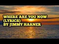 Download Lagu WHERE ARE YOU NOW (Lyric video) by JIMMY HARNER