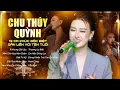 Lagu 13 Ca Khúc Gắn Liền Với Tên Tuổi CHU THÚY QUỲNH | Ít Nhưng Dài Lâu, Nên Chờ Hay Nên Quên,Biệt Tri Kỷ