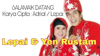 Download Lepai dan Yen Rustam Judul : Salamaik Datang Karya Cipta : Adrial C ( Lepai ) MP3