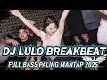 Download Lagu DJ LULO MELODY BREAKBEAT 2025 FULL BASS PRODUCTION by Ramdan Audio 