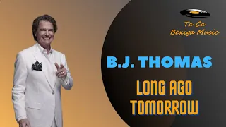 B.J. Thomas - Long Ago Tomorrow (Vinyl Speed) 1971