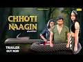 Download Lagu Chhoti Naagin ( Official Trailer ) Vijay Varma, Megha Chaudhary, Amrin, Hansraj Railhan | Nagin Film