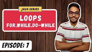 LOOPS - For While Do-while JAVA SERIES Episode 7