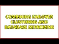 Combining failover clustering and database mirroring 2 Solutions